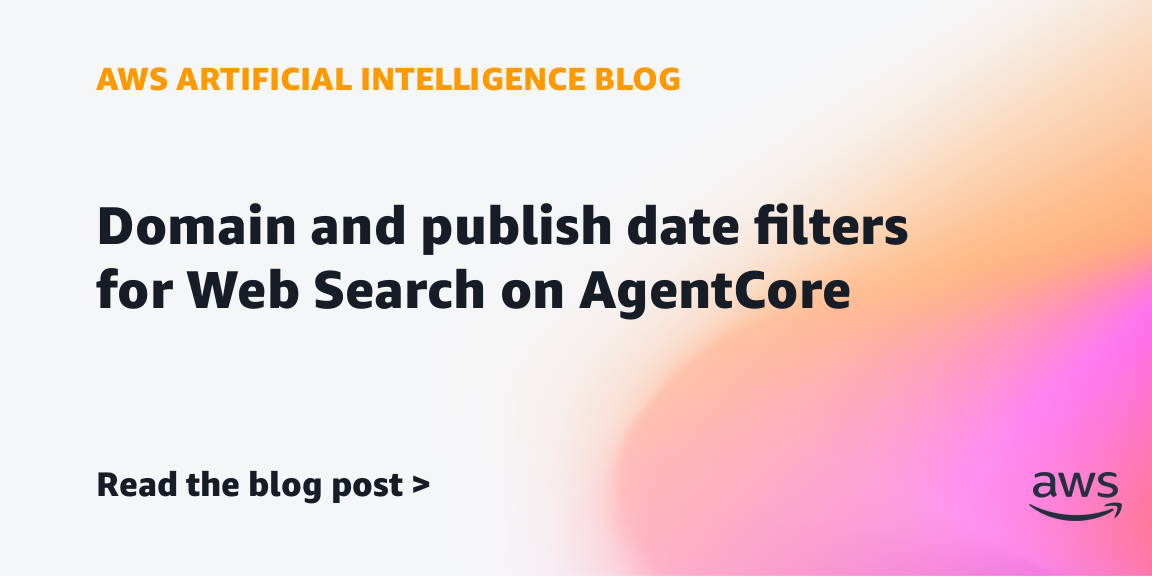 AWS diagram of domain and publication-date filtering in AgentCore Web Search