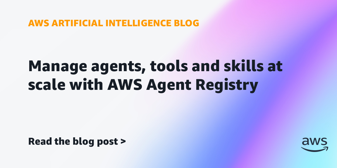 AWS Agent Registry architecture graphic for agents, tools, skills, and MCP servers