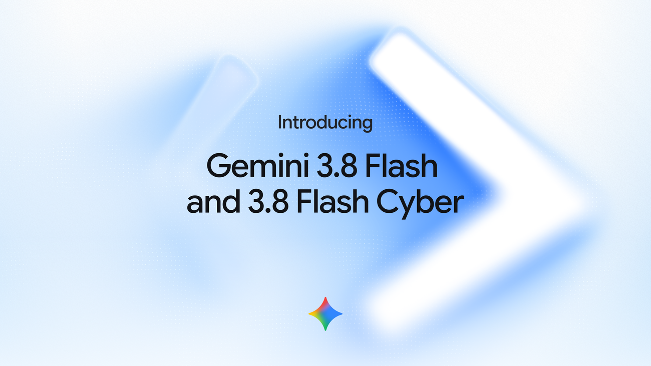 Google launch artwork for Gemini 3.8 Flash and Gemini 3.8 Flash Cyber